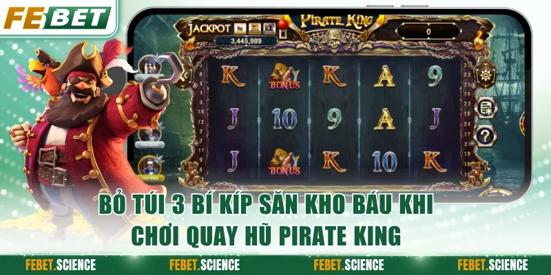 Bỏ túi 3 bí kíp săn kho báu khi chơi quay hũ Pirate King