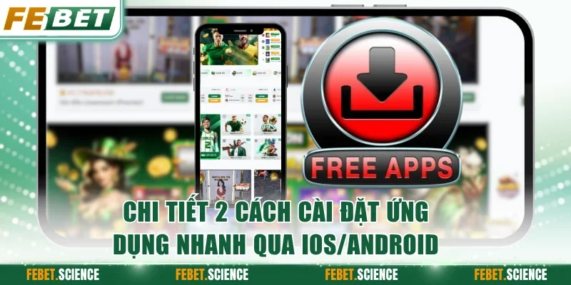 Chi tiết 2 cách cài đặt ứng dụng nhanh qua iOS/Android