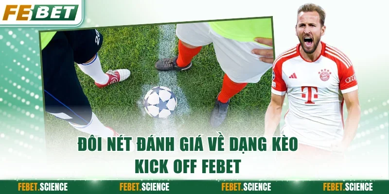 Đôi nét đánh giá về dạng kèo kick off FEBET