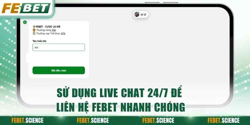 Kênh liên hệ FEBET live chat giúp bạn giải quyết vấn đề