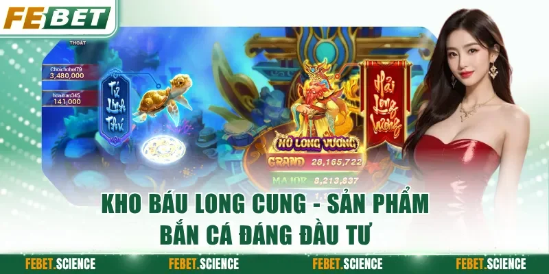Kho Báu Long Cung - Sản phẩm bắn cá đáng đầu tư