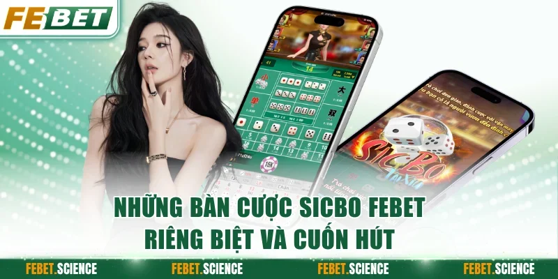 Những bàn cược sicbo FEBET riêng biệt và cuốn hút