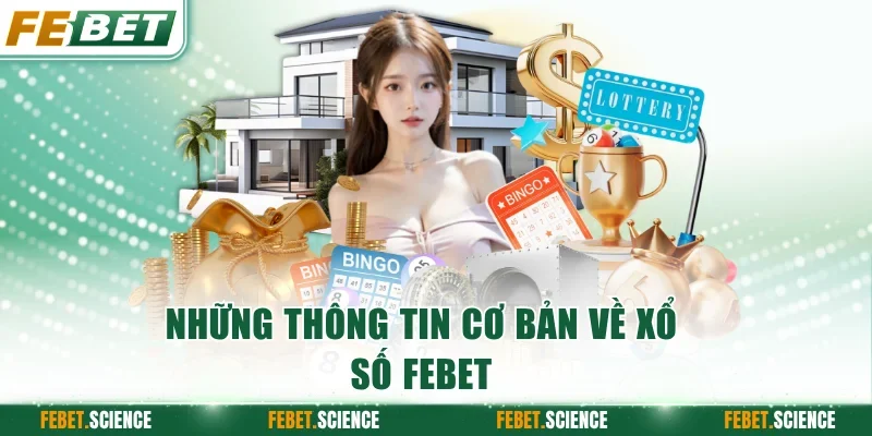 Những thông tin cơ bản về xổ số FEBET