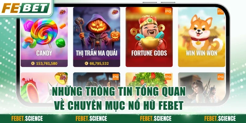 Những thông tin tổng quan về chuyên mục nổ hũ FEBET