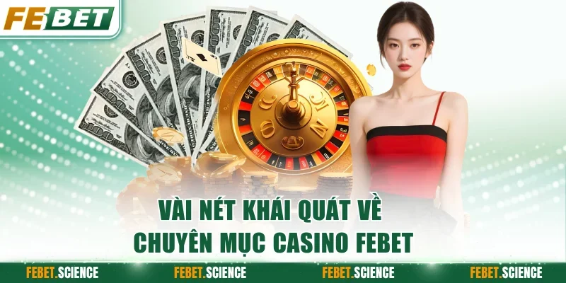 Vài nét khái quát về chuyên mục casino FEBET