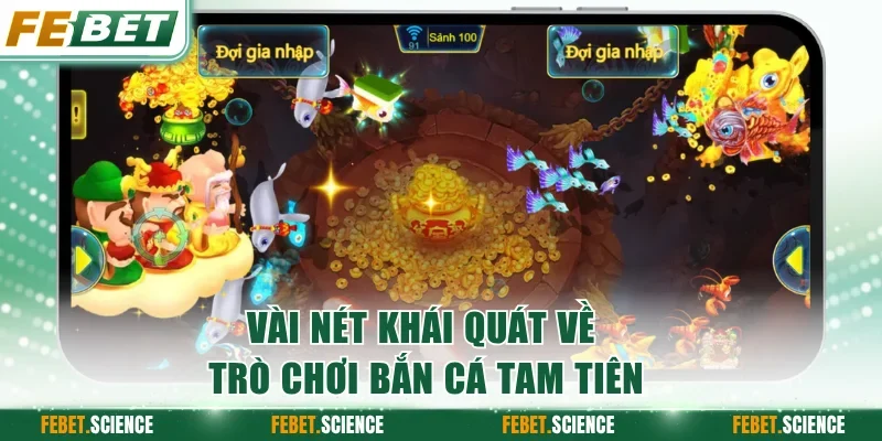 Vài nét khái quát về trò chơi bắn cá Tam Tiên
